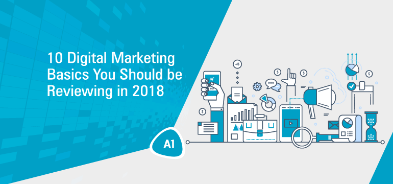 10-digital-marketing-basics-you-should-be-reviewing-in-2018