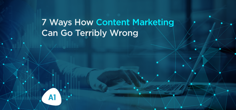 7-ways-how-content-marketing-can-go-horribly-wrong