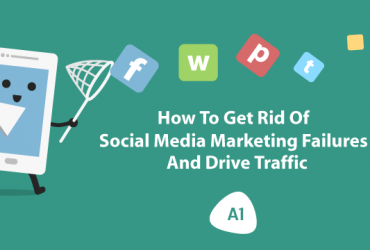 how-to-get-rid-of-social-media-marketing-failures-and-drive-traffic