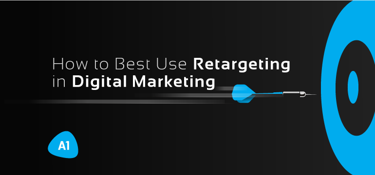 how-to-best-use-retargeting-in-digital-marketing