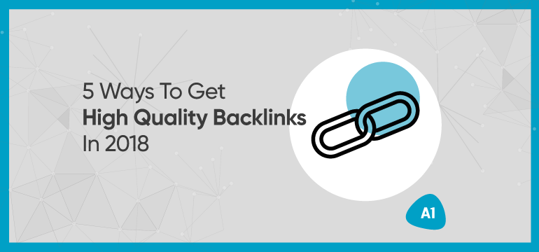 5-ways-to-get-high-quality-backlinks-in-2018