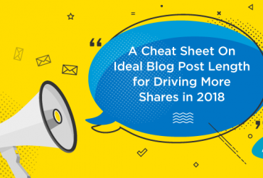 a-cheat-sheet-on-ideal-blog-post-length-for-driving-more-shares-in-2018