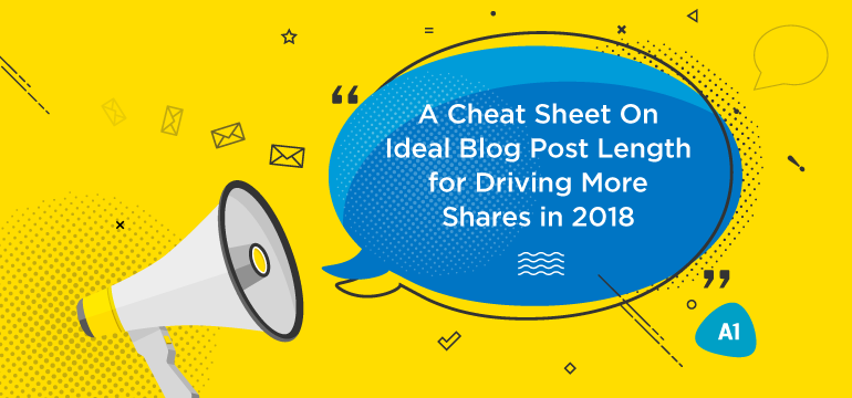 a-cheat-sheet-on-ideal-blog-post-length-for-driving-more-shares-in-2018