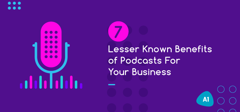 7-lesser-known-benefits-of-podcasts-for-your-business