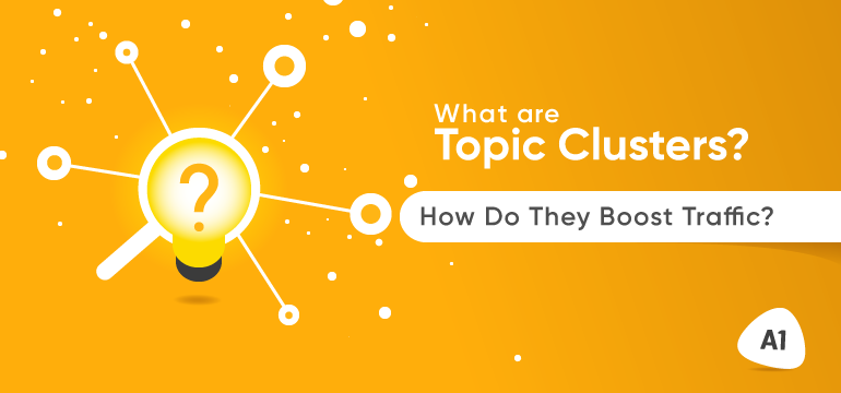 what-are-topic-clusters-how-do-they-boost-traffic