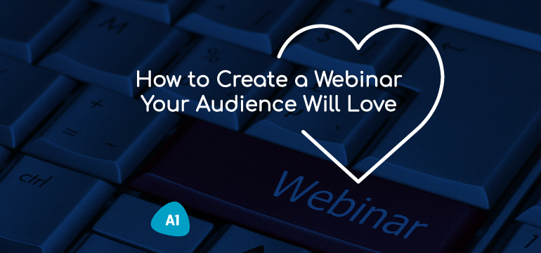 how-to-create-a-webinar-your-audience-will-love