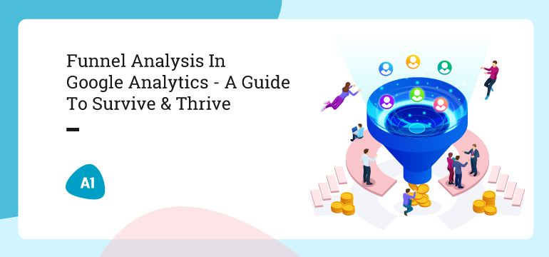 funnel-analysis-in-google-analytics-a-guide-to-survive-&-thrive