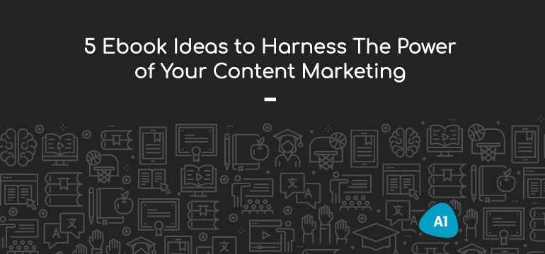5-ebook-ideas-to-harness-the-power-of-your-content-marketing
