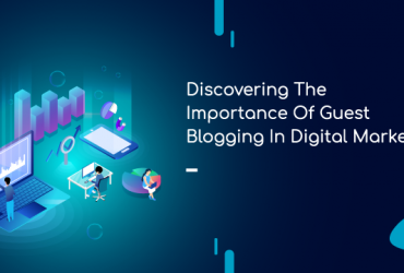 discovering-the-importance-of-guest-blogging-in-digital-marketing
